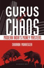 Gurus of Chaos : Modern India's Money Masters - Saurabh Mukherjea