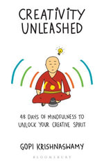 Creativity Unleashed : 48 Days of Mindfulness to Unlock Your Creative Spirit - Gopi Krishnaswamy