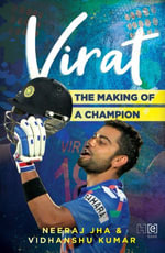 VIRAT : The Making of a Champion - Neeraj Jha