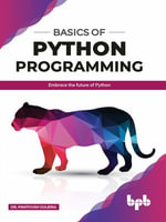 Basics of Python Programming : Embrace the Future of Python - Dr. Pratiyush Guleria