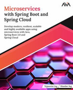 Microservices with Spring Boot and Spring Cloud : Develop modern, resilient, scalable and highly available apps using microservices with Java, Spring Boot 3.0 and Spring Cloud - Tejaswini Jog