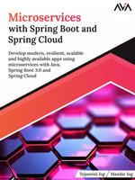 Microservices with Spring Boot and Spring Cloud : Develop modern, resilient, scalable and highly available apps using microservices with Java, Spring Boot 3.0 and Spring Cloud - Tejaswini Jog