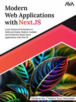 Modern Web Applications with Next.JS : Learn Advanced Techniques to Build and Deploy Modern, Scalable and Production Ready React Applications with Next.JS - Shubham Jain