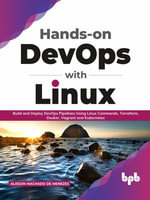 Hands-on DevOps with Linux : Build and Deploy DevOps Pipelines Using Linux Commands, Terraform, Docker, Vagrant, and Kubernetes (English Edition) - Alisson Machado de Menezes