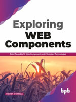 Exploring Web Components : Build Reusable UI Web Components with Standard Technologies (English Edition) - Andrea Chiarelli