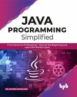 JAVA Programming Simplified : From Novice to Professional- Start at the Beginning and Learn the World of Java - Dr. Muneer Ahmad Dar