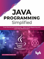 JAVA Programming Simplified : From Novice to Professional- Start at the Beginning and Learn the World of Java - Dr. Muneer Ahmad Dar