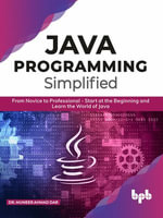 JAVA Programming Simplified : From Novice to Professional - Start at the Beginning and Learn the World of Java - Dr. Muneer Ahmad Dar