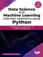 Data Science and Machine Learning Interview Questions Using Python : A Complete Question Bank to Crack Your Interview - Vishwanathan Narayanan