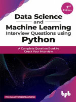 Data Science and Machine Learning Interview Questions Using Python : A Complete Question Bank to Crack Your Interview - Vishwanathan Narayanan