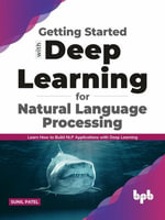 Getting started with Deep Learning for Natural Language Processing : Learn how to build NLP applications with Deep Learning (English Edition) - Sunil Patel