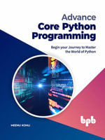 Advance Core Python Programming : Begin your Journey to Master the World of Python (English Edition) - Meenu Kohli
