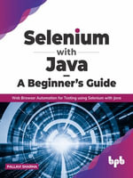 Selenium with Java - A Beginner's Guide : Web Browser Automation for Testing using Selenium with Java - Pallavi Sharma