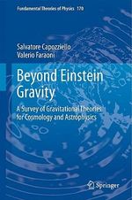 Beyond Einstein Gravity : A Survey of Gravitational Theories for Cosmology and Astrophysics - Salvatore Capozziello