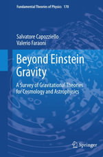 Beyond Einstein Gravity : A Survey of Gravitational Theories for Cosmology and Astrophysics - Salvatore Capozziello