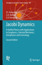 Jacobi Dynamics : A Unified Theory with Applications to Geophysics, Celestial Mechanics, Astrophysics and Cosmology - V. I. Ferronsky