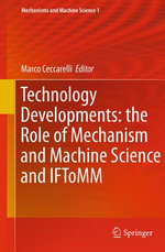 Technology Developments : the Role of Mechanism and Machine Science and IFToMM - Marco Ceccarelli