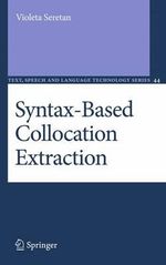 Syntax-Based Collocation Extraction : Text, Speech and Language Technology - Violeta Seretan