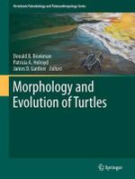 Morphology and Evolution of Turtles : Vertebrate Paleobiology and Paleoanthropology - Donald B. Brinkman