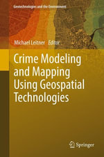 Crime Modeling and Mapping Using Geospatial Technologies : Earth and Environmental Science (R0) - Michael Leitner