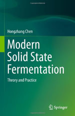Modern Solid State Fermentation : Theory and Practice - Hongzhang Chen