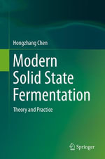 Modern Solid State Fermentation : Theory and Practice - Hongzhang Chen