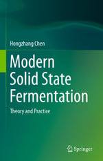 Modern Solid State Fermentation : Theory and Practice - Hongzhang Chen