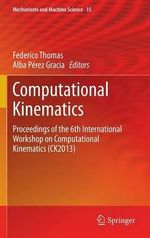 Computational Kinematics : Proceedings of the 6th International Workshop on Computational Kinematics (CK2013) - Federico Thomas