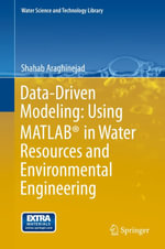 Data-Driven Modeling : Using MATLAB® in Water Resources and Environmental Engineering - Shahab Araghinejad
