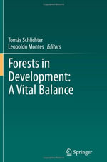 Forests in Development : A Vital Balance - TomÃ¡s Schlichter