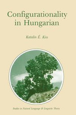Configurationality in Hungarian : Social Sciences (R0) - Katalin E. Kiss