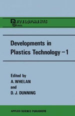 Developments in Plastics Technology-1 : Extrusion - A. Whelan
