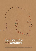 Refiguring the Archive : Literature, Cultural and Media Studies (R0) - Carolyn Hamilton