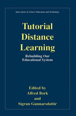 Tutorial Distance Learning : Rebuilding Our Educational System - Alfred Bork