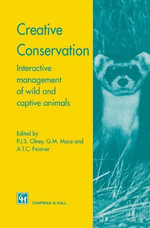 Creative Conservation : Interactive Management of Wild and Captive Animals - P.J. Olney