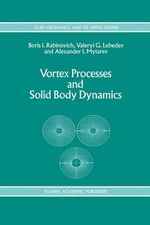Vortex Processes and Solid Body Dynamics : The Dynamic Problems of Spacecrafts and Magnetic Levitation Systems - B. Rabinovich