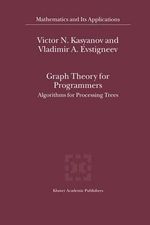 Graph Theory for Programmers : Algorithms for Processing Trees - Victor N. Kasyanov
