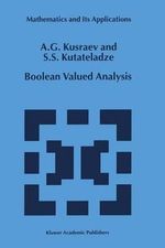 Boolean Valued Analysis : Mathematics and Its Applications - A.G. Kusraev