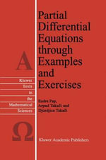 Partial Differential Equations through Examples and Exercises : Texts in the Mathematical Sciences - Endre Pap