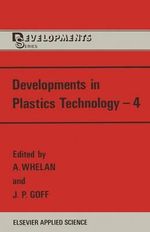 Developments in Plastics Technology-4 - A. Whelan