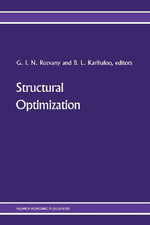 Structural Optimization : Proceedings of the Iutam Symposium on Structural Optimization, Melbourne, Australia, 9-13 February 1988 - George I. N. Rozvany