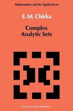 Complex Analytic Sets : Mathematics and Its Applications - E. M. Chirka