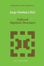 Ordered Algebraic Structures : Proceedings of the Caribbean Mathematics Foundation Conference on Ordered Algebraic Structures, Cura§ao, August 1988 - Jorge MartÃ­nez