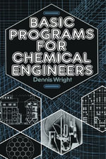 Basic Programs for Chemical Engineers - D. Wright