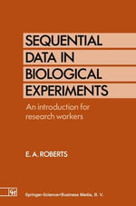 Sequential Data in Biological Experiments : An introduction for research workers - Ellis A. Roberts
