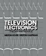 Television Electronics : Theory and Servicing - Milton S. Kiver