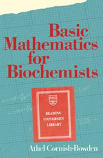 Basic Mathematics for Biochemists : Mathematics and Statistics (R0) - A. Cornish-Bowden