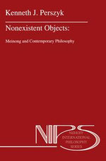 Nonexistent Objects : Meinong and Contemporary Philosophy - K.J. Perszyk