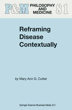 Reframing Disease Contextually : Philosophy and Religion (R0) - Mary Ann Gardell Cutter