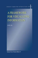 A Framework for Visualizing Information : Human-Computer Interaction Series : Book 1 - E. H. Chi